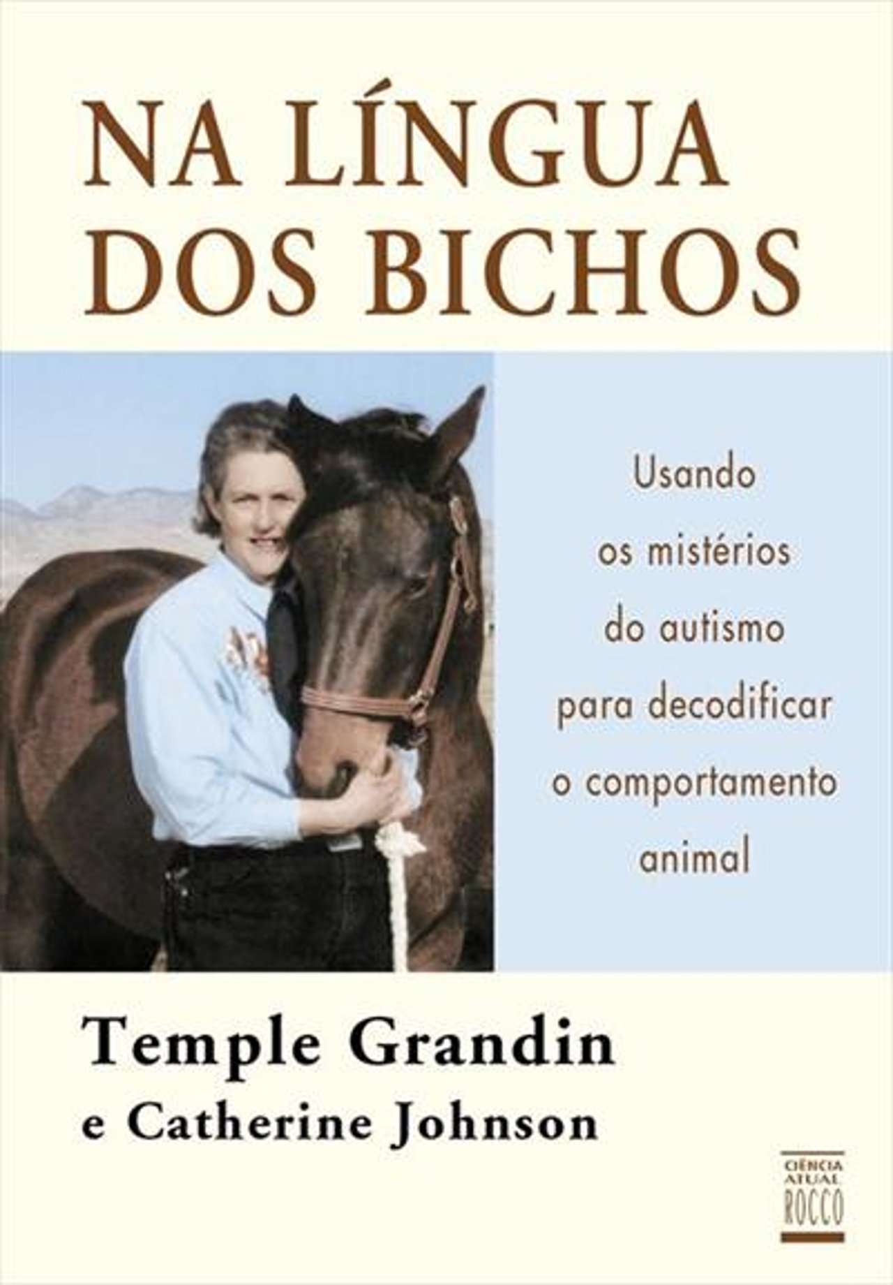NA LINGUA DOS BICHOS: USANDO OS MISTERIOS DO AUTISMO PARA DECODIFICAR O  COMPORTAMENTO ANIMAL - 1ªED.(2006) - Temple Grandin; Catherine Johnson -  Livro