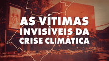 As vítimas invisíveis da crise climática