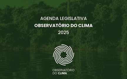 uma imagem esverdeada, no fundo um rio e arvores um com texto sobreposto "Agenda Legislativa - Observatório do Clima 2025"