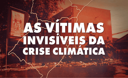 As vítimas invisíveis da crise climática